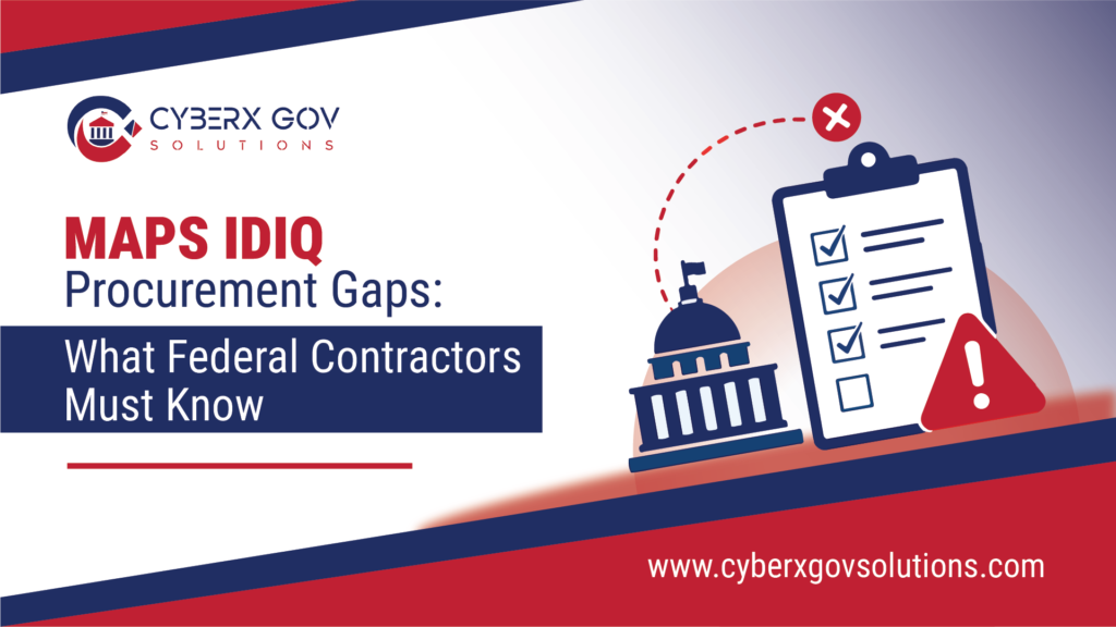 MAPS IDIQ federal contracting procurement gaps checklist warning | CyberX Gov Solutions