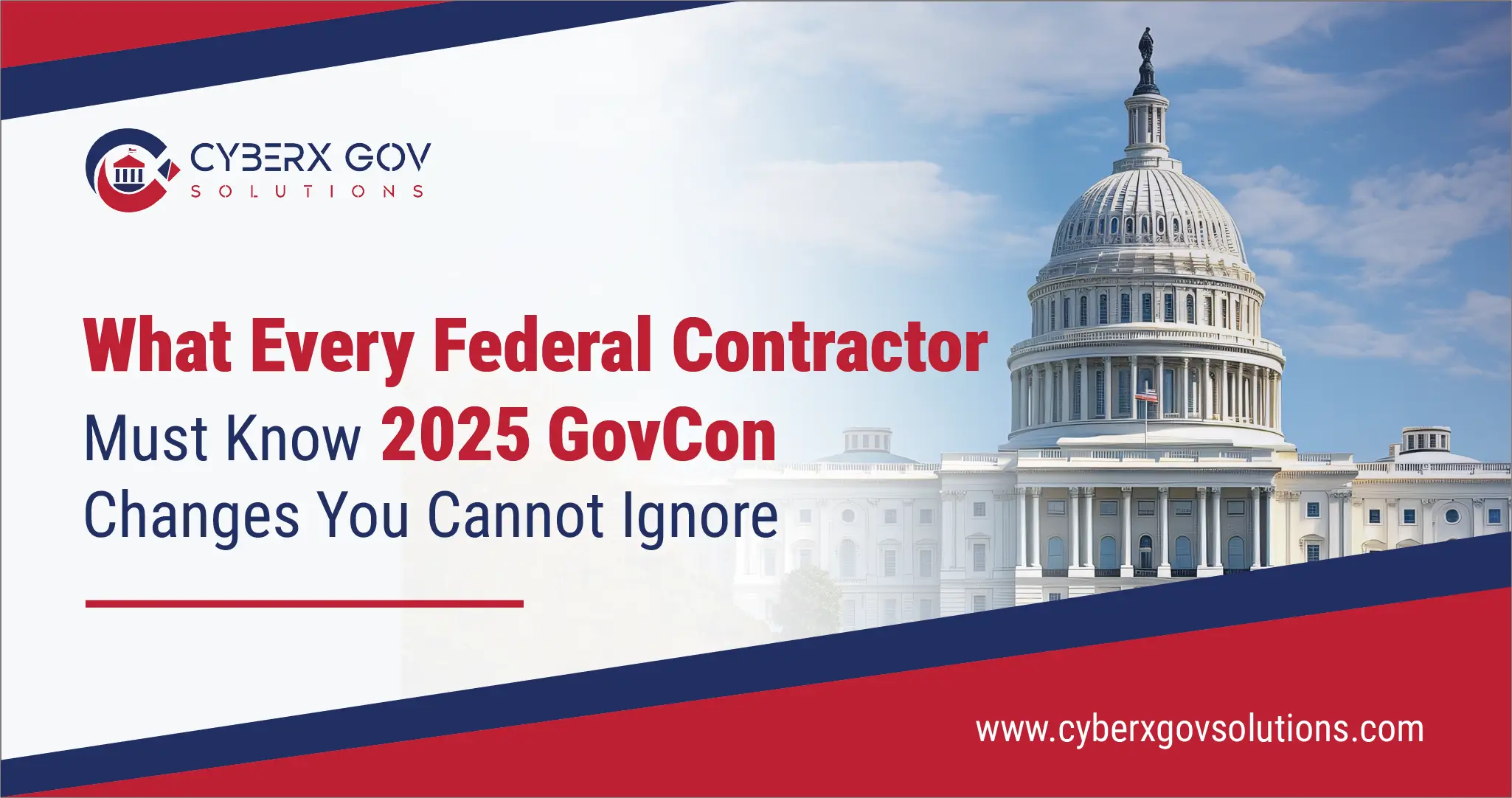  What Every Federal Contractor Must Know - 2025 GovCon Changes You Cannot Ignore