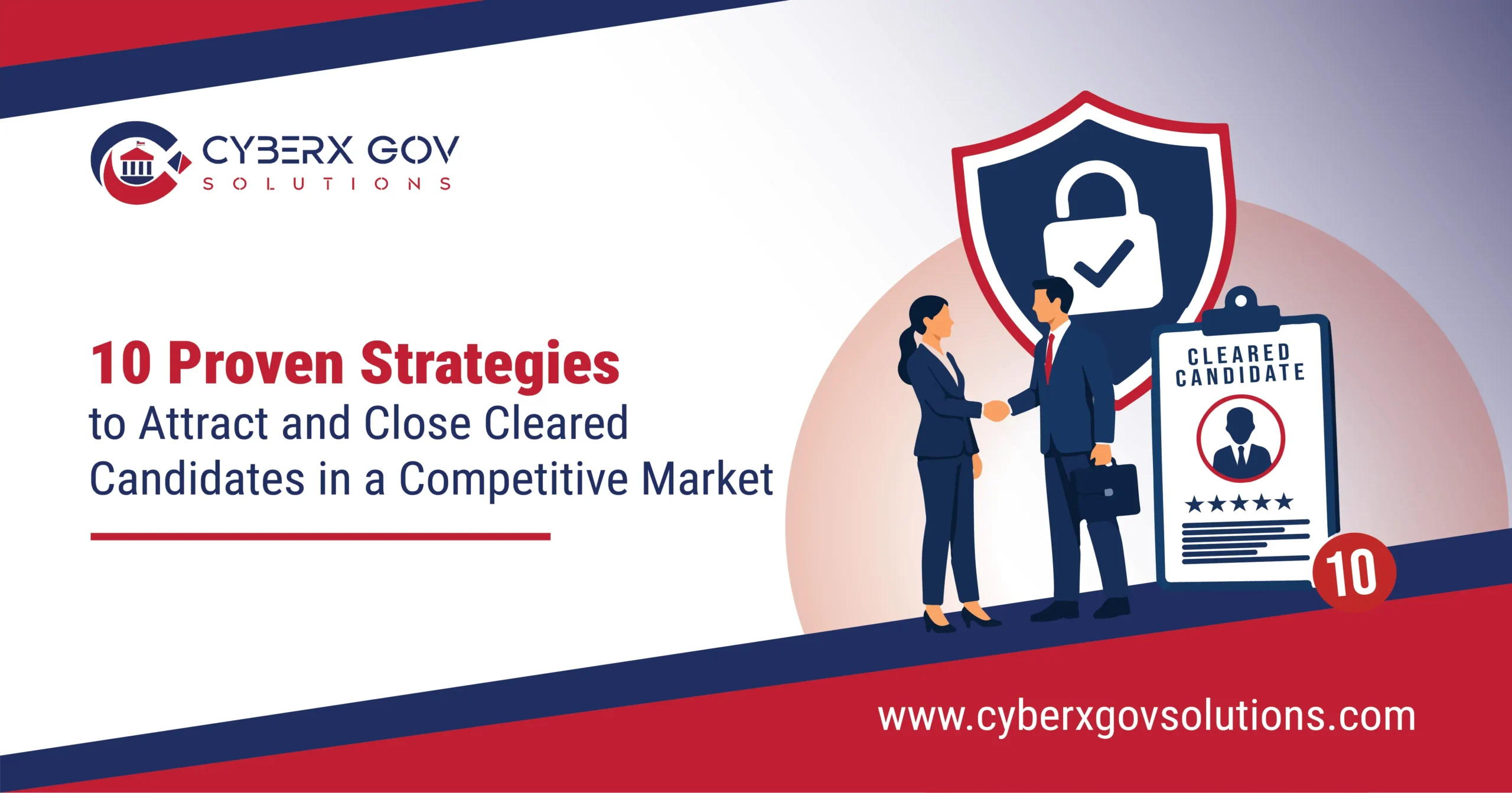 10 Proven Strategies to Attract and Close Cleared Candidates in a Competitive Market 