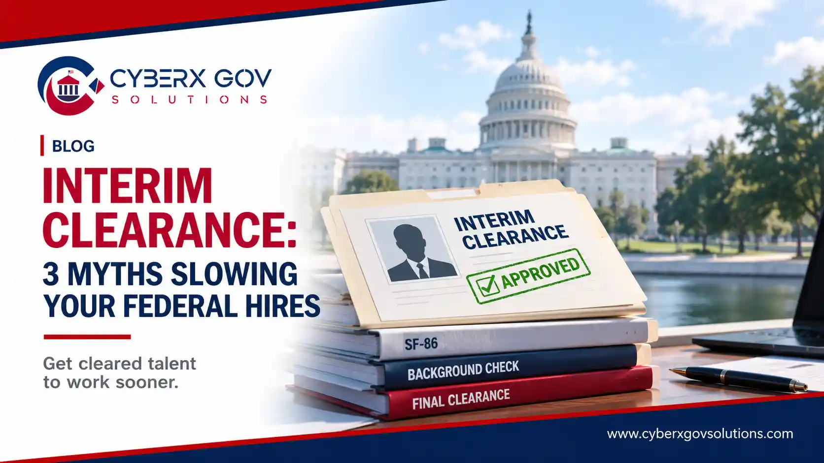 Interim Clearances: 3 Myths Slowing Your Federal Hires